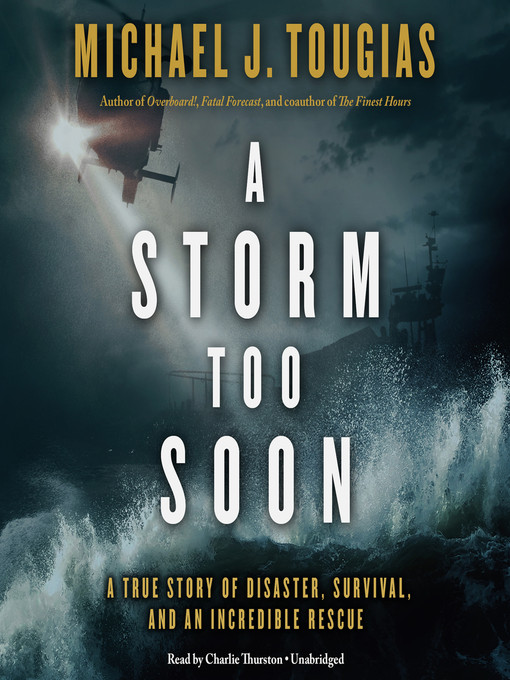 Title details for A Storm Too Soon by Michael J. Tougias - Available